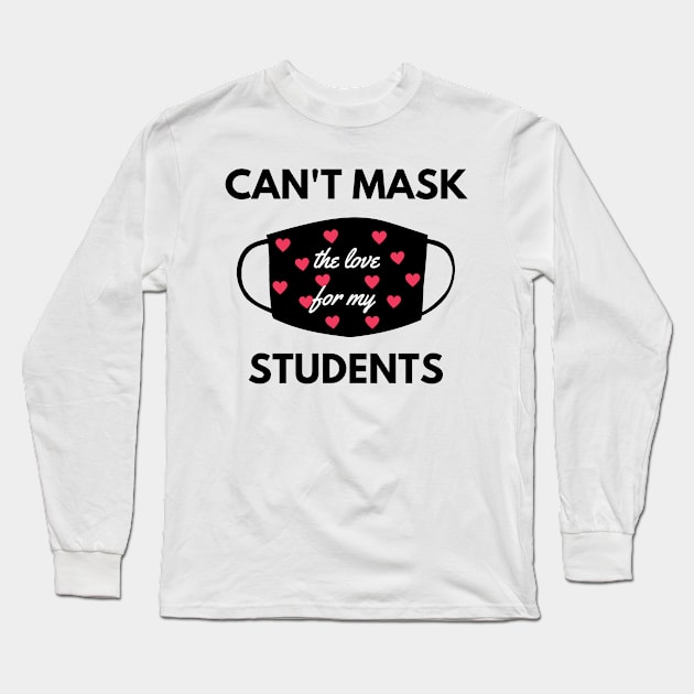 Can't mask the love for my students back to school teacher Long Sleeve T-Shirt by Petalprints